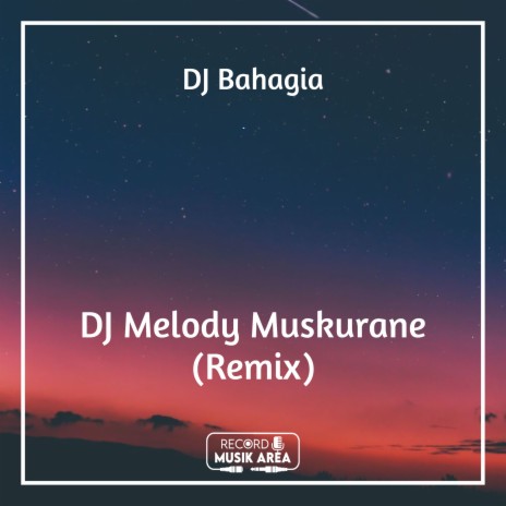 DJ Melody Muskurane (Remix) ft. DJ Kapten Cantik, Adit Sparky, Dj TikTok Viral, TikTok FYP & Tik Tok Remixes | Boomplay Music