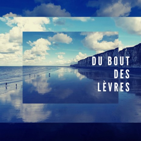 Du Bout des Lèvres | Boomplay Music