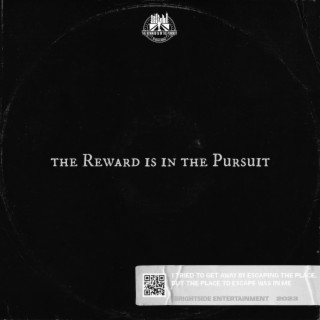 The Reward Is In The Pursuit