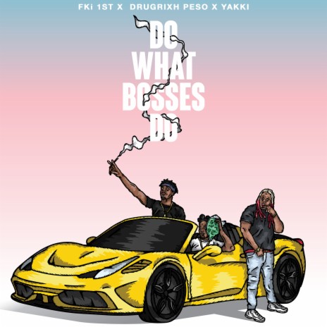 Do What Bosses Do (feat. Drugrixh Peso & Yakki) | Boomplay Music