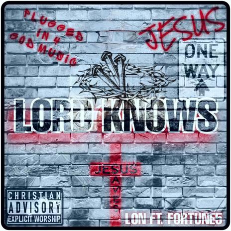 Lord Knows ft. FORTUNE5 | Boomplay Music