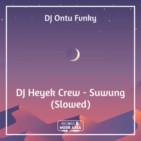 DJ Heyek Crew - Suwung (Slowed) ft. DJ Kapten Cantik, Adit Sparky, Dj TikTok Viral, TikTok FYP & Tik Tok Remixes | Boomplay Music