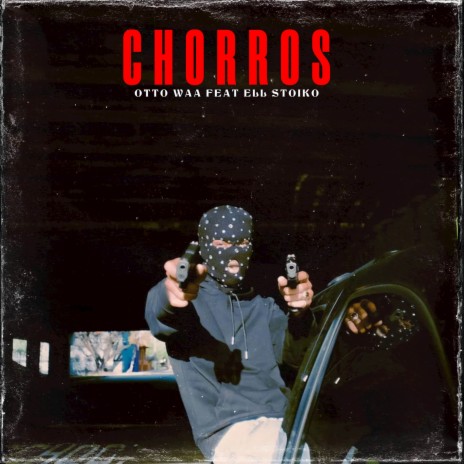 CHORROS ft. ELL STOIKO | Boomplay Music