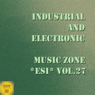 Industrial And Electronic - Music Zone ESI, Vol. 27