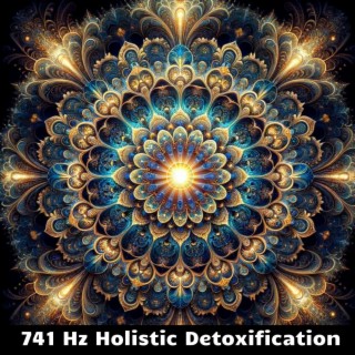 741 Hz Holistic Detoxification: Full Spectrum Detox, Frequancy Healing