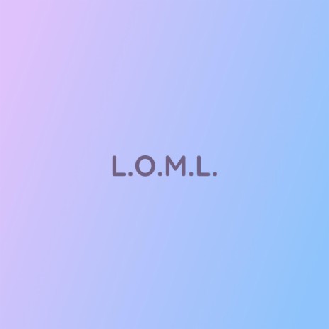 L.O.M.L. | Boomplay Music