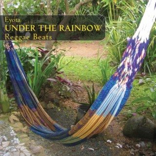 Under The Rainbow - Reggae Beats