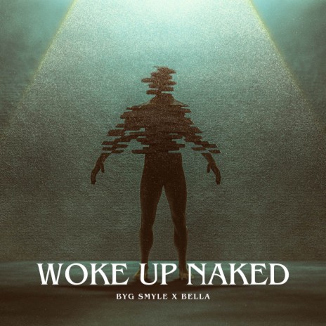 Woke Up Naked ft. Bella | Boomplay Music