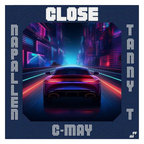 Close ft. Tanny T & Napallen | Boomplay Music