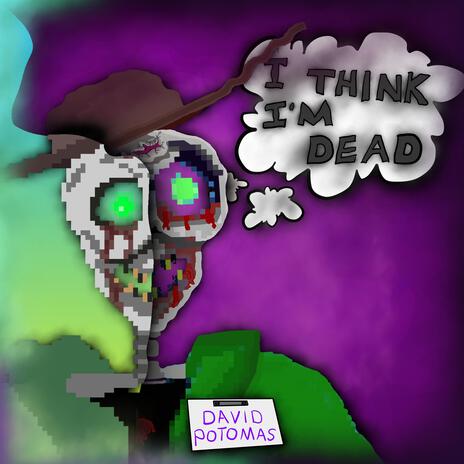 I Think I'm Dead (Acoustic Version) | Boomplay Music