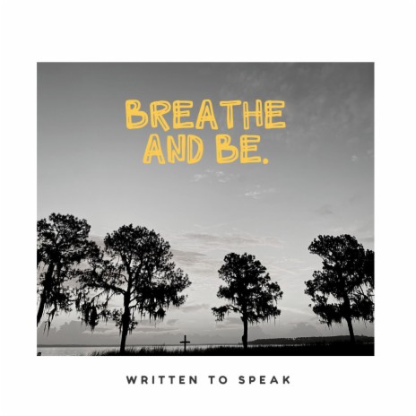 breathe and be.