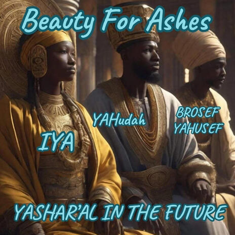 Beauty For Ashes ft. YAHudah & IYA | Boomplay Music