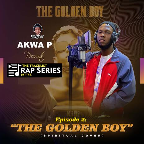 The Golden Boy (Episode 2 of The Tracklist Rap Series) | Boomplay Music