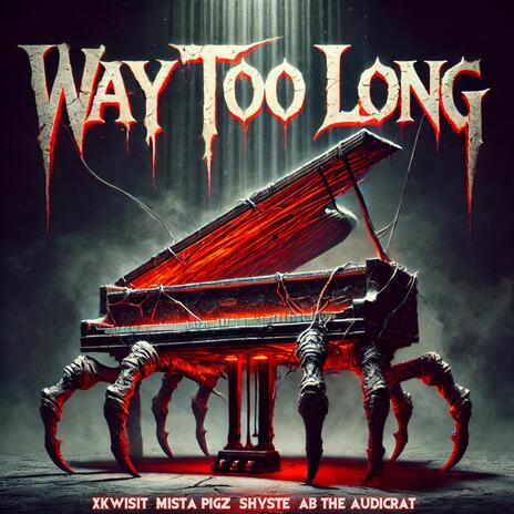 Way Too Long ft. Xkwisit, Mista Pigz & Shyste