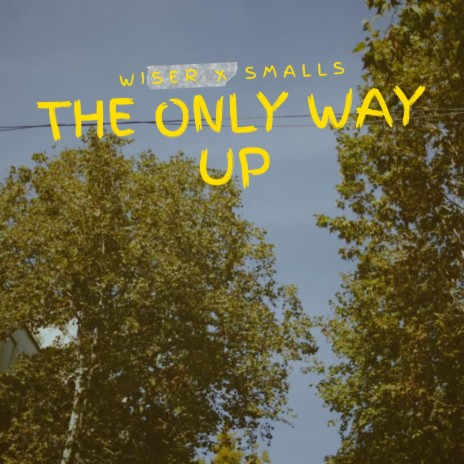 The Only Way Up ft. Smalls | Boomplay Music