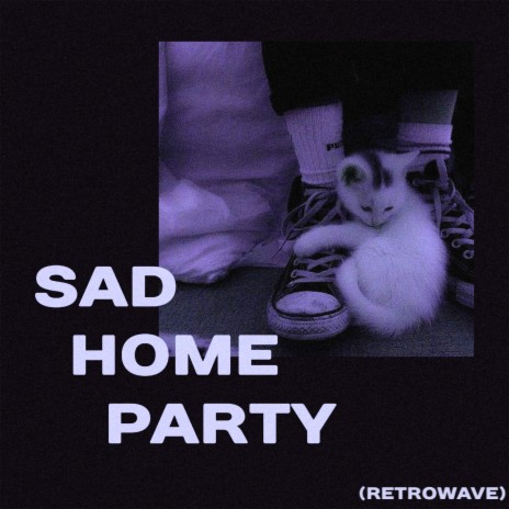 Sad Home Party (Retrowave) | Boomplay Music