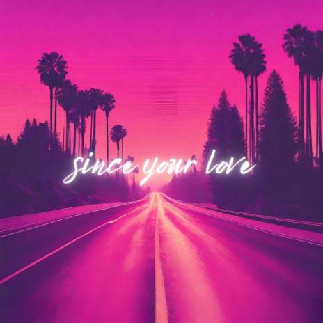 Since Your Love