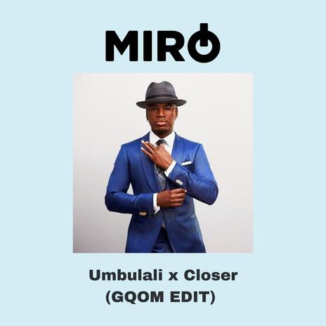 Umbulali x Closer (MIRO EDIT) | Boomplay Music