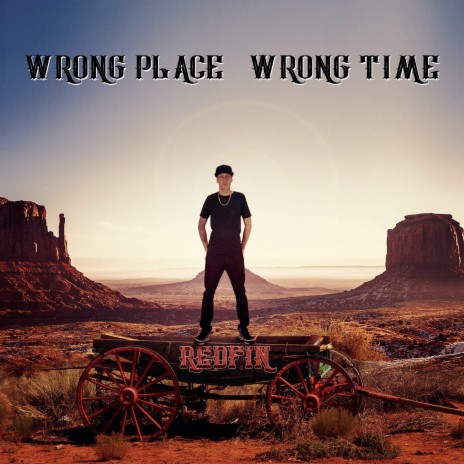 Wrong Place Wrong Time | Boomplay Music