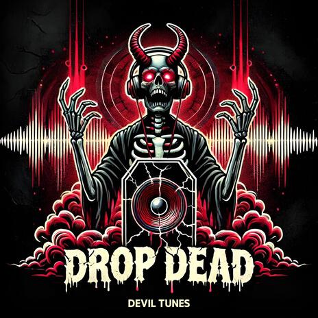 Drop Dead | Boomplay Music