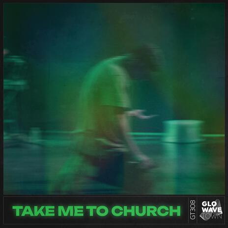 Take Me To Church (Techno) ft. Glowave Town