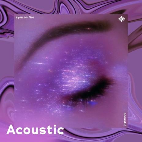 eyes on fire - acoustic ft. Tazzy | Boomplay Music