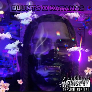 Blunts X Katanas