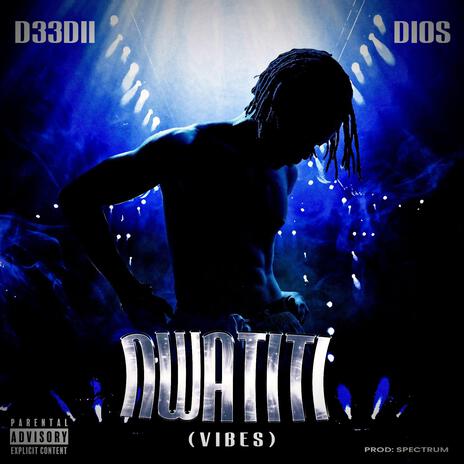 Nwatiti (Vibes) ft. DIOS | Boomplay Music