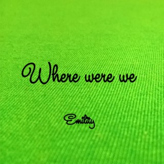 Where were we