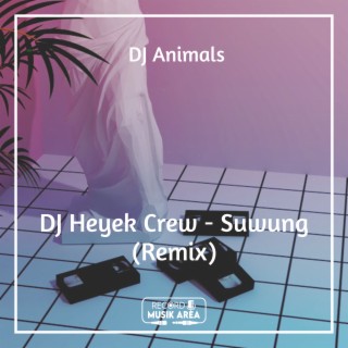 DJ Heyek Crew - Suwung (Remix)