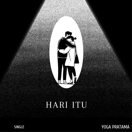 Hari Itu | Boomplay Music