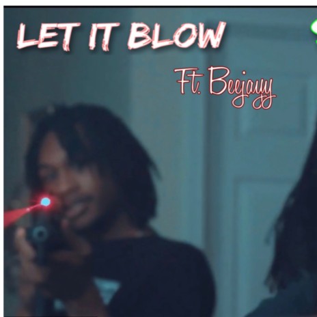Let it blow ft. Big Beejayy
