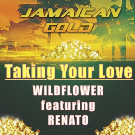 Jamaican Gold Taking Your Love (feat. Renato) | Boomplay Music