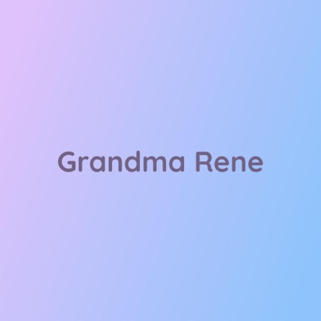 Grandma Rene | Boomplay Music