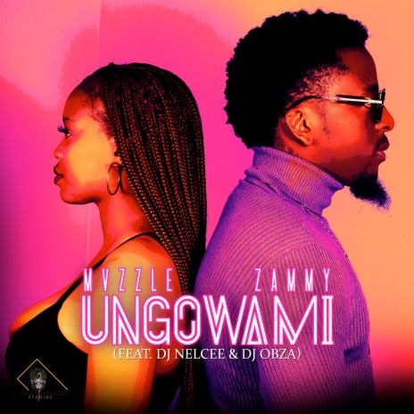 Ungowami ft. Zammy, Dj Nelcee & Dj Obza | Boomplay Music