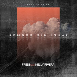 Nombre Sin Igual ft. Kelly Rivera lyrics | Boomplay Music