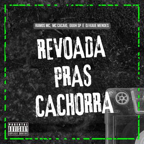 REVOADA PRAS CACHORRA ft. Ramos Mc & Mc Cacaio