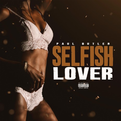 Selfish Lover | Boomplay Music