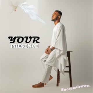 YOUR PRESENCE