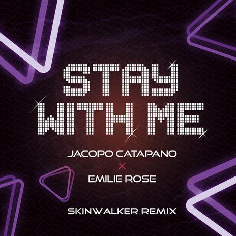 Stay With Me (Skinwalker Remix Radio Edit) ft. Emilie Rose & Skinwalker | Boomplay Music