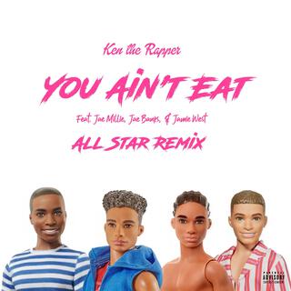 YOU AIN'T EAT (ALL STAR REMIX) ft. Jae Millie & Jae Banks lyrics | Boomplay Music