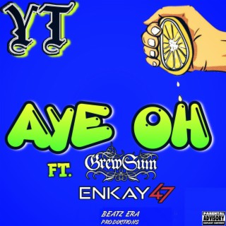 AYE OH ft. GrewSum & Enkay47 lyrics | Boomplay Music