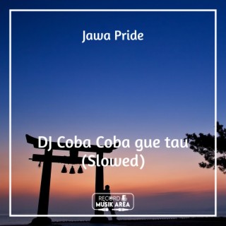 DJ Coba Coba gue tau (Slowed)