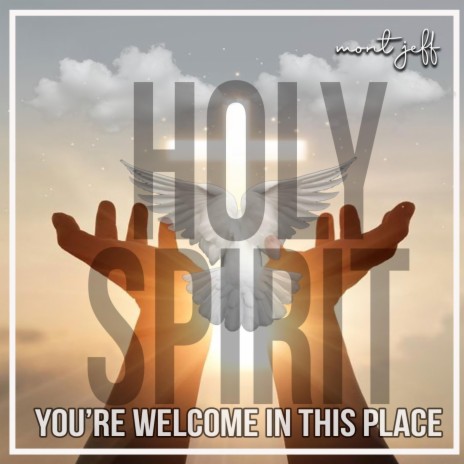 Holy Spirit Your Welcome in this Place | Boomplay Music