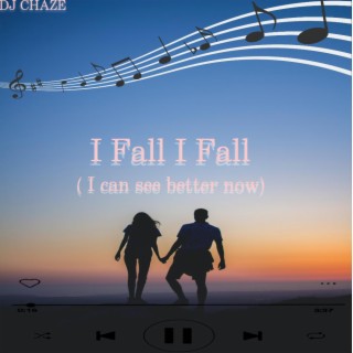 I Fall I Fall (i can see better now)