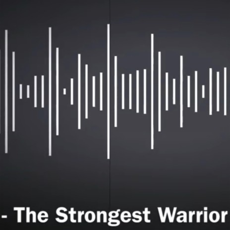 The Strongest Warrior | Boomplay Music