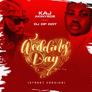 Wedding Day (Street Version) ft. DJ OP Dot lyrics | Boomplay Music