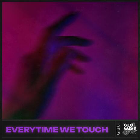 Everytime We Touch (Techno) ft. Glowave Town