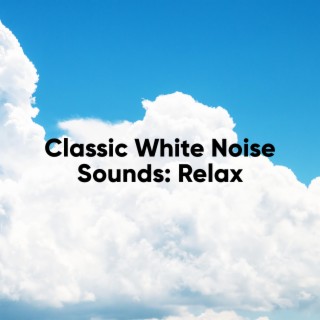 Classic White Noise Sounds: Peace and Rest