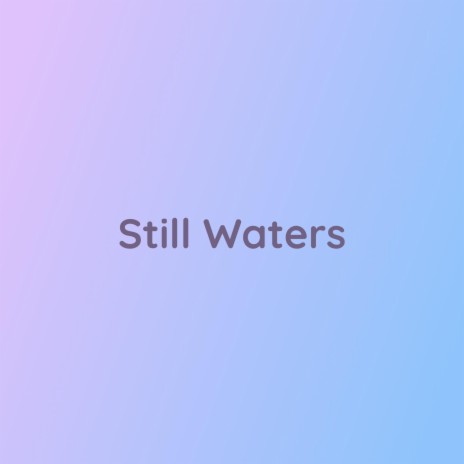 Still Waters | Boomplay Music